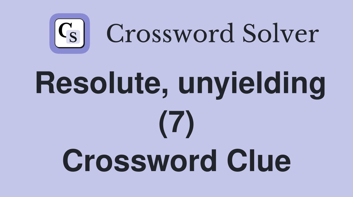 Resolute, unyielding (7) Crossword Clue