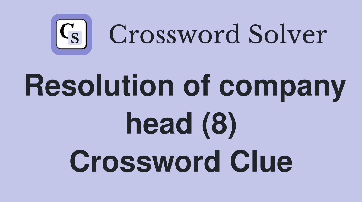 Resolution of company head (8) Crossword Clue