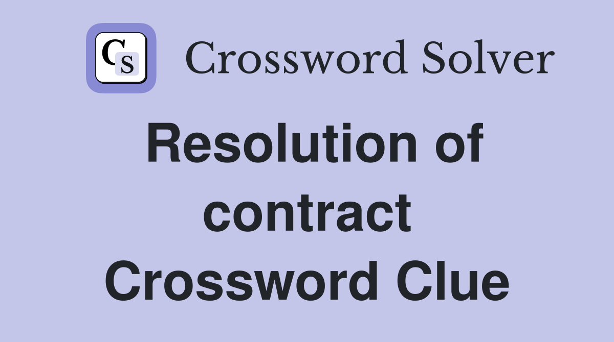 Resolution of contract Crossword Clue