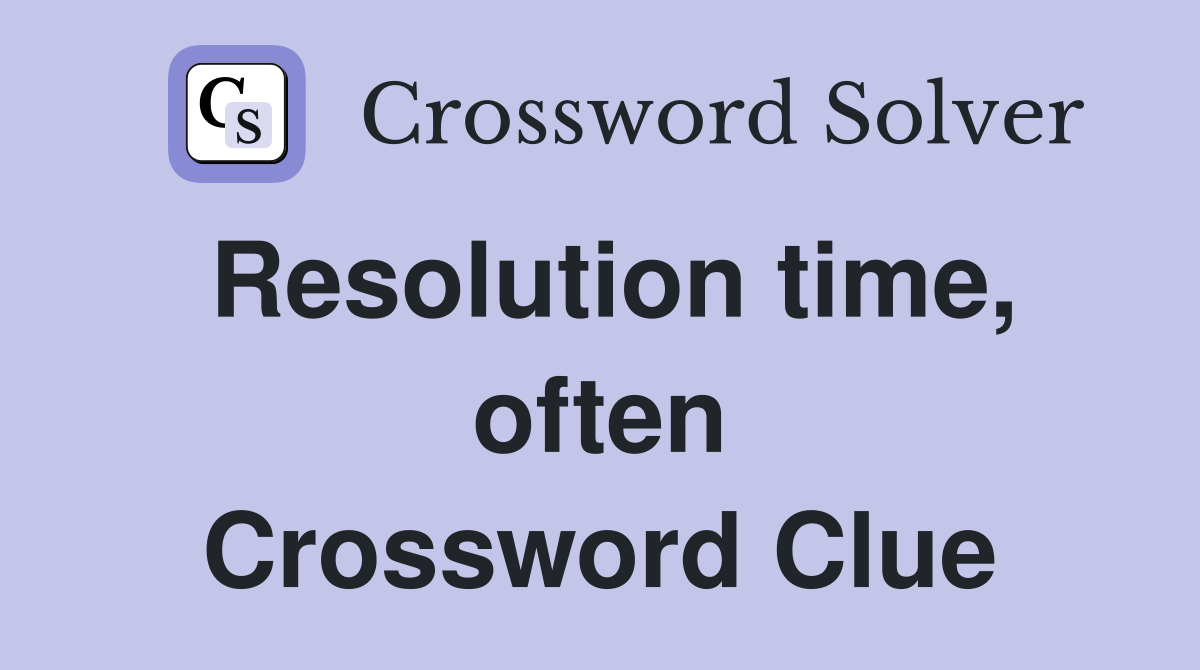 Resolution time, often Crossword Clue