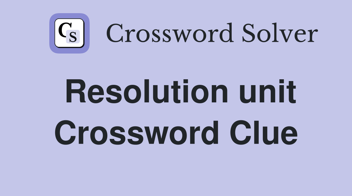 Resolution unit Crossword Clue