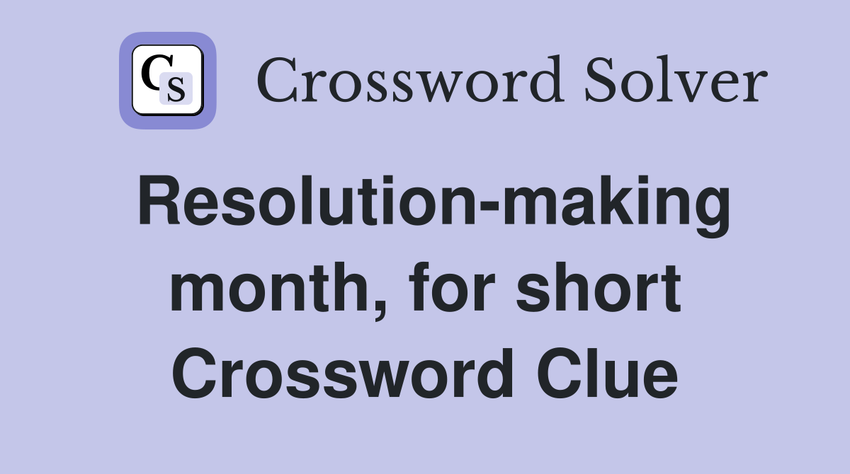 Resolution-making month, for short Crossword Clue