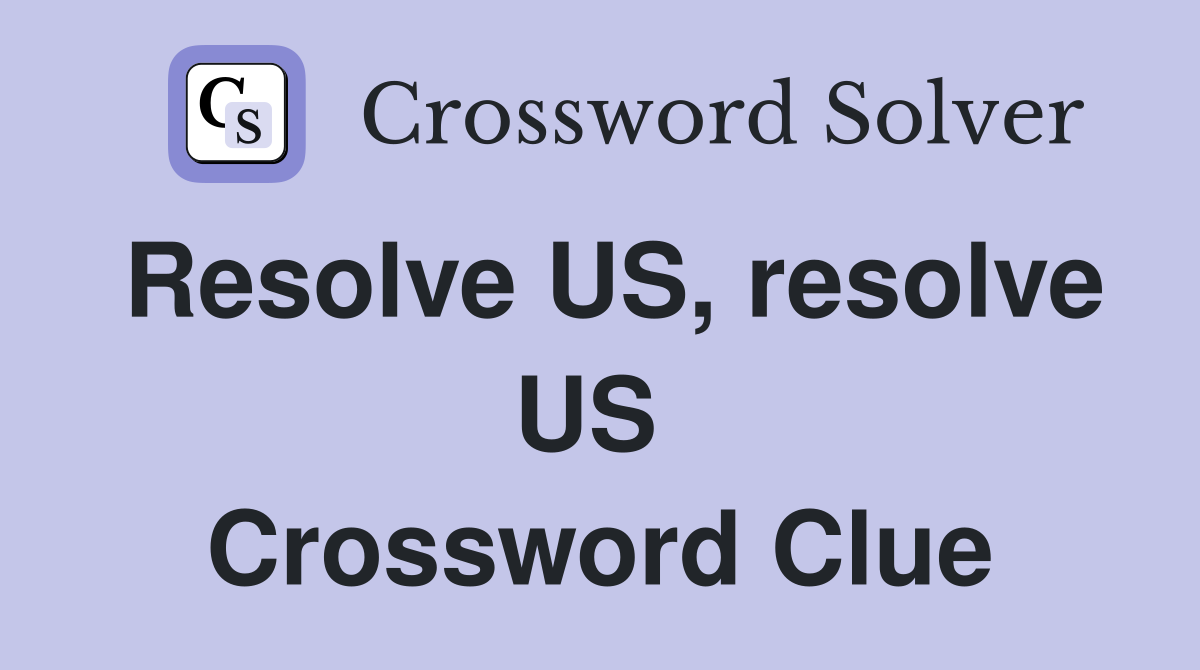 Resolve US, resolve US  Crossword Clue