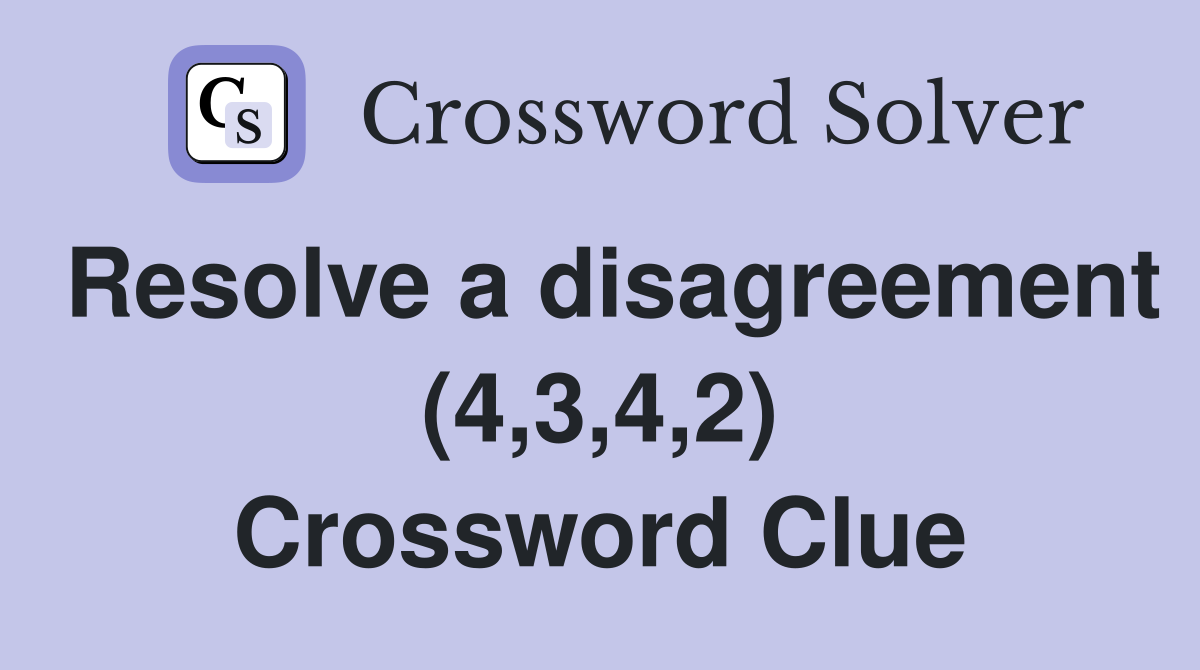 Resolve a disagreement (4,3,4,2) Crossword Clue