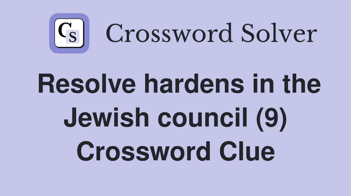 Resolve hardens in the Jewish council (9) Crossword Clue