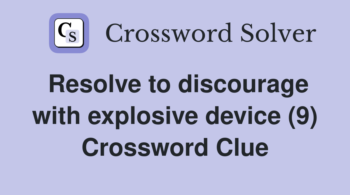 Resolve to discourage with explosive device (9) Crossword Clue