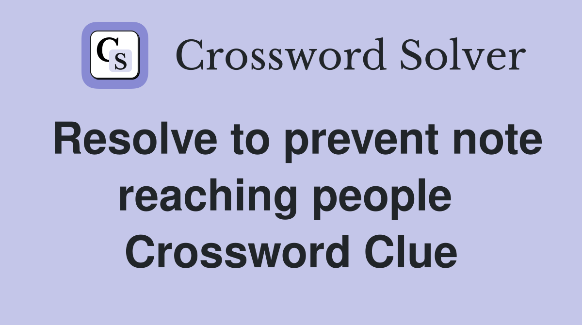 Resolve to prevent note reaching people  Crossword Clue