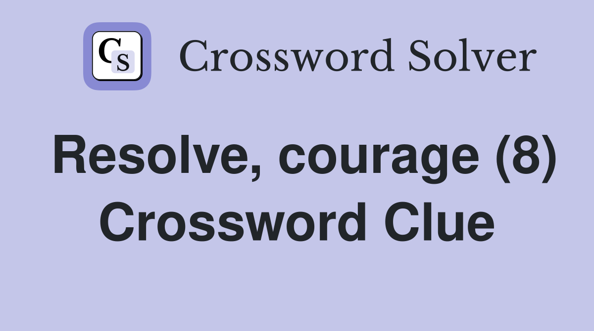 Resolve, courage (8) Crossword Clue