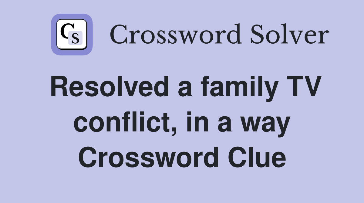 Resolved a family TV conflict, in a way Crossword Clue