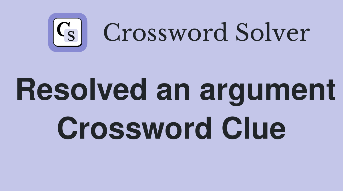 Resolved an argument Crossword Clue