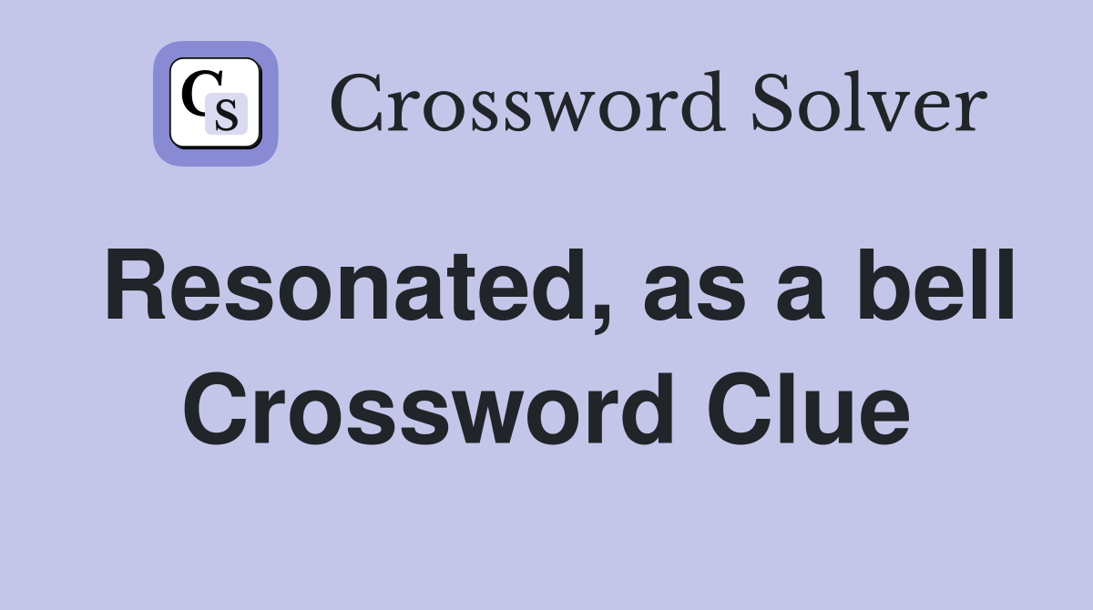 Resonated, as a bell Crossword Clue