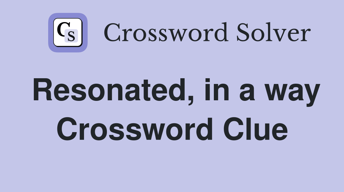 Resonated, in a way Crossword Clue