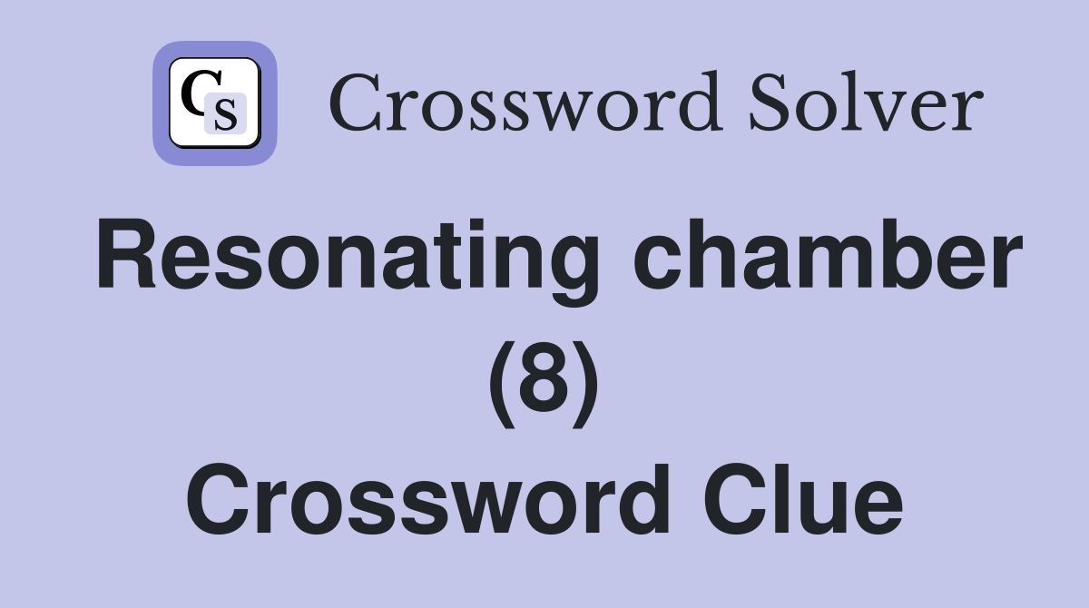 Resonating chamber (8) Crossword Clue
