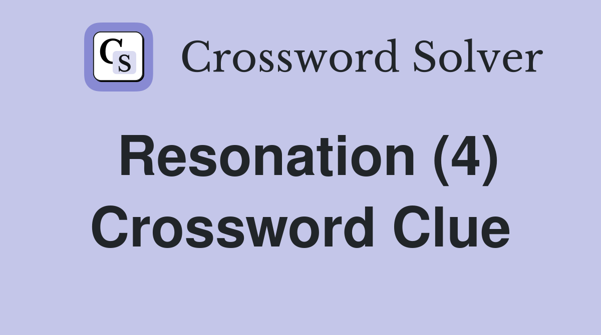 Resonation (4) Crossword Clue