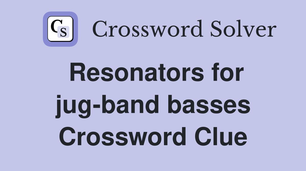 Resonators for jug-band basses Crossword Clue