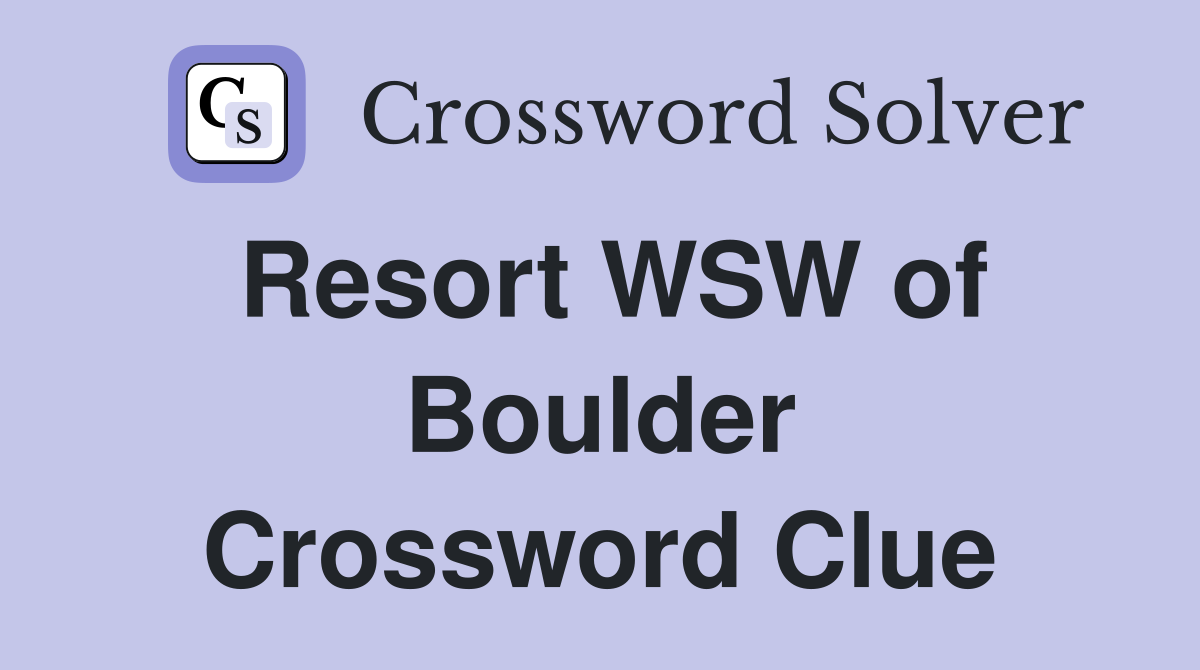 Resort WSW of Boulder Crossword Clue