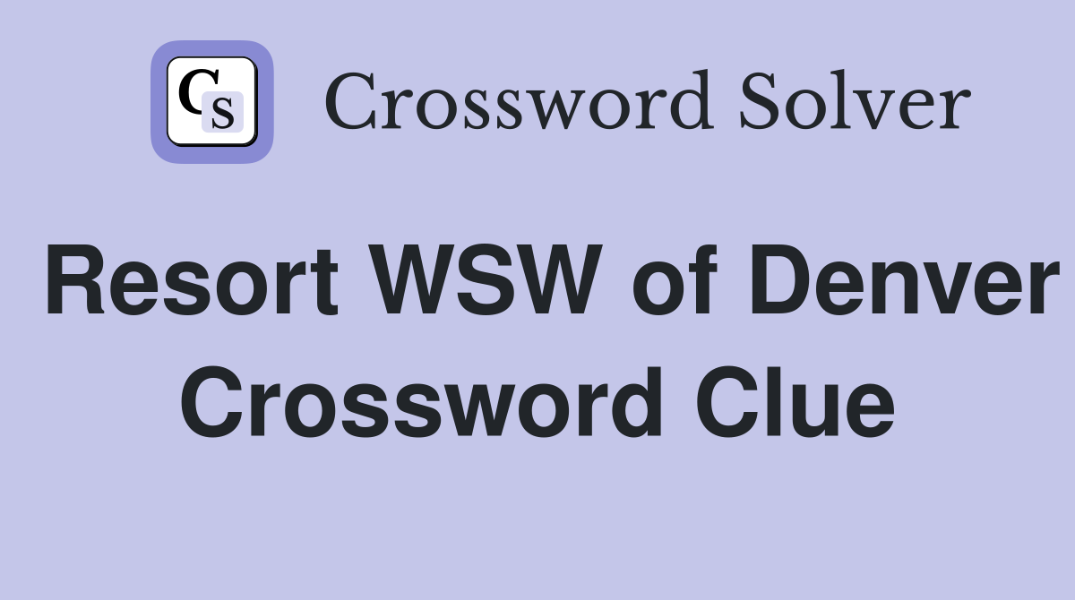 Resort WSW of Denver Crossword Clue