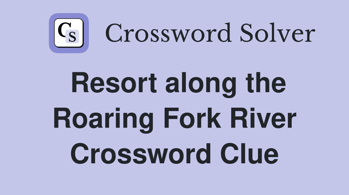 Resort along the Roaring Fork River Crossword Clue