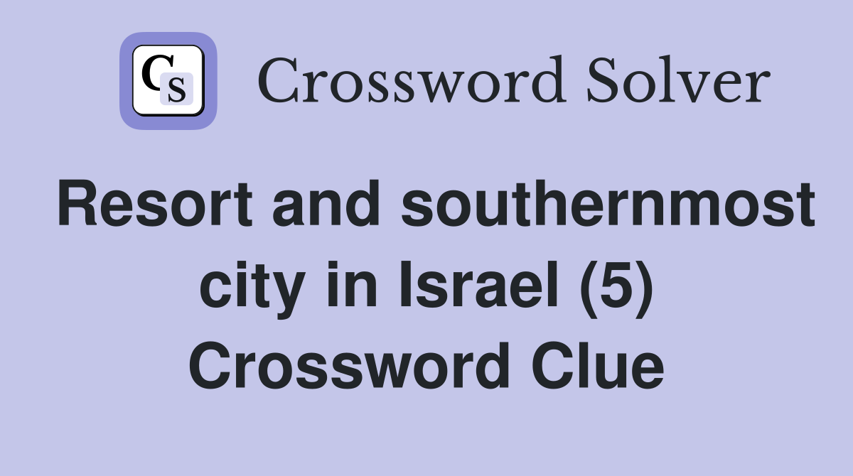 Resort and southernmost city in Israel (5) Crossword Clue