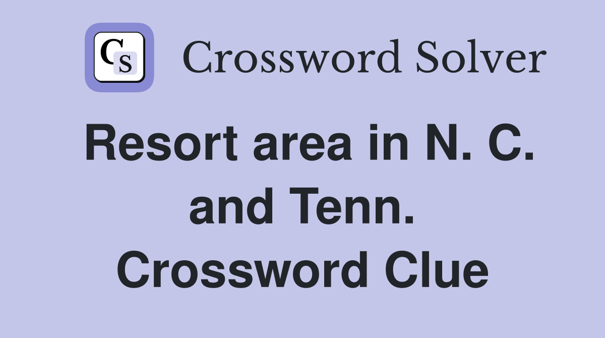 Resort area in N. C. and Tenn. Crossword Clue