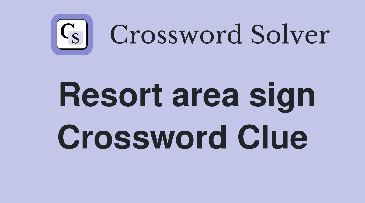 Resort area sign Crossword Clue