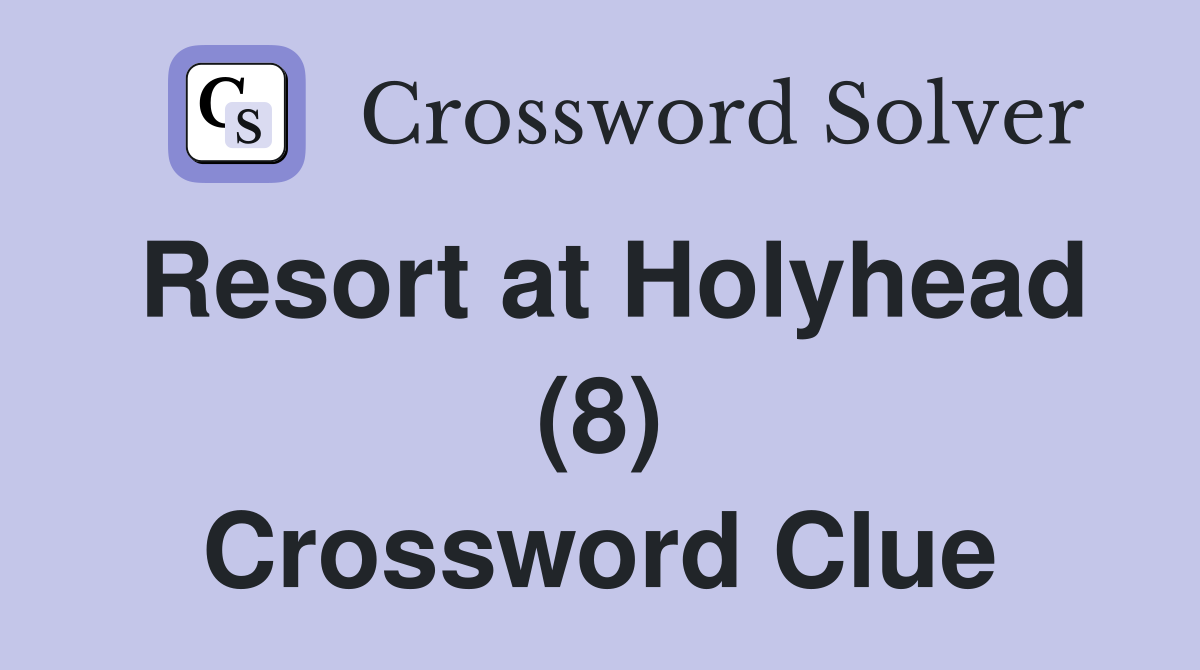 Resort at Holyhead (8) Crossword Clue