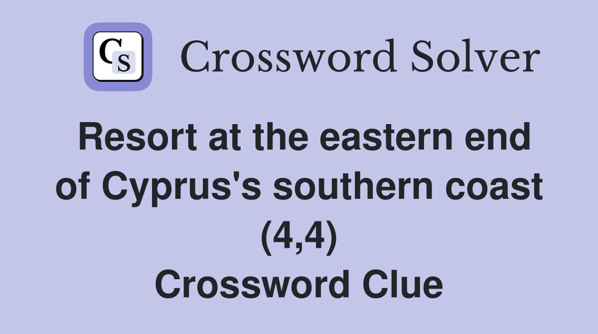Resort at the eastern end of Cyprus's southern coast (4,4) Crossword Clue