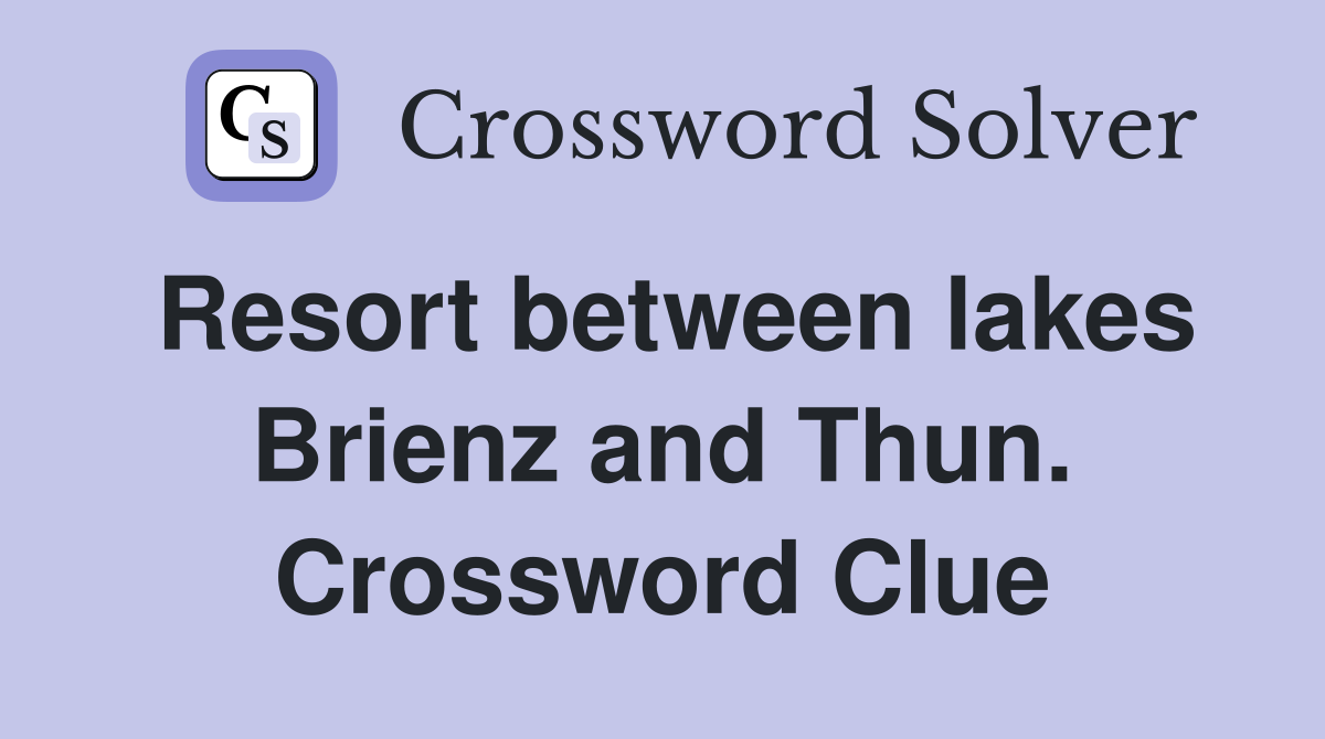 Resort between lakes Brienz and Thun. Crossword Clue