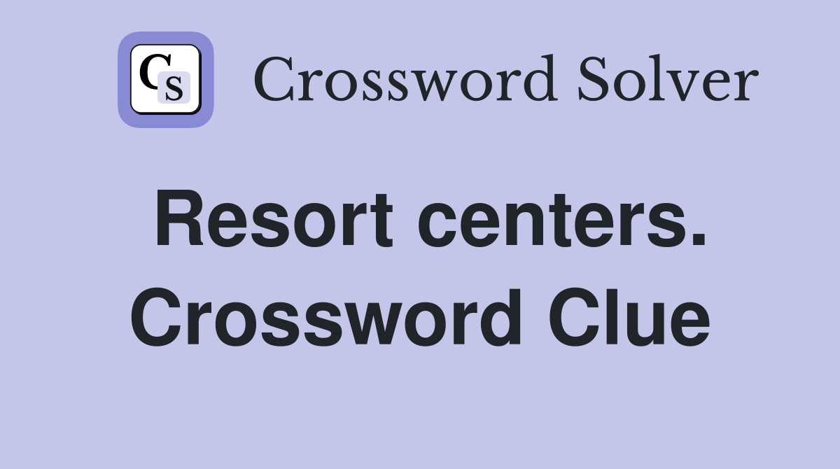 Resort centers. Crossword Clue