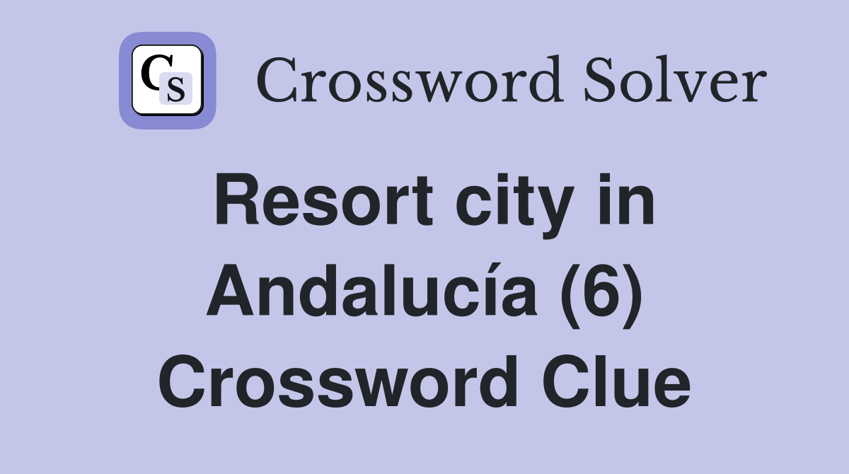 Resort city in Andalucía (6) Crossword Clue