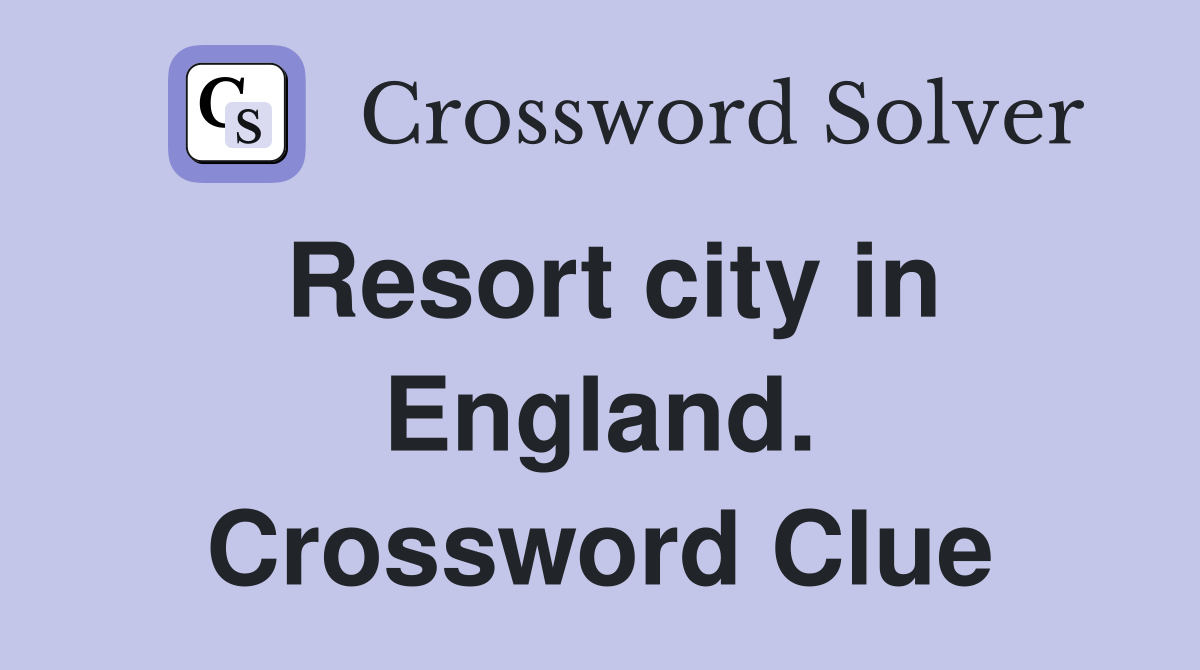 Resort city in England. Crossword Clue