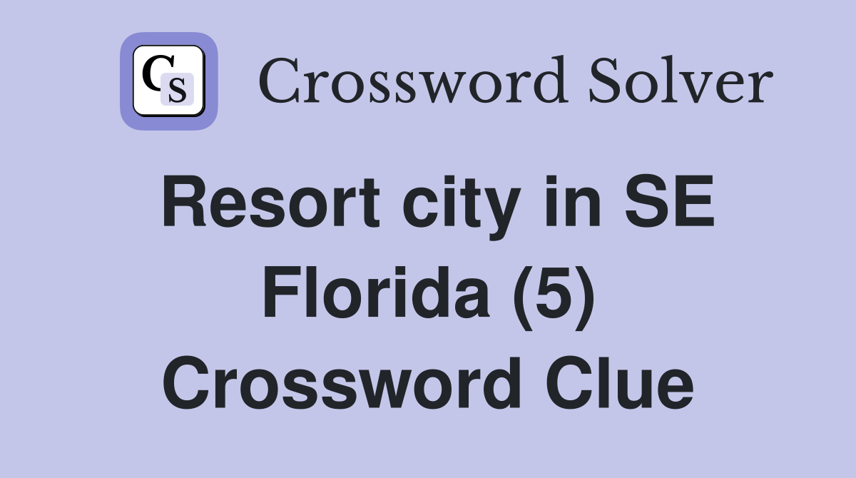 Resort city in SE Florida (5) Crossword Clue
