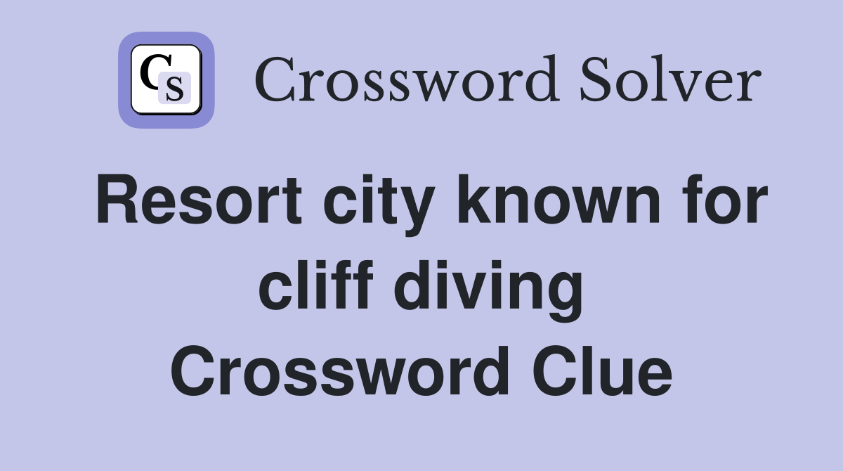 Resort city known for cliff diving Crossword Clue