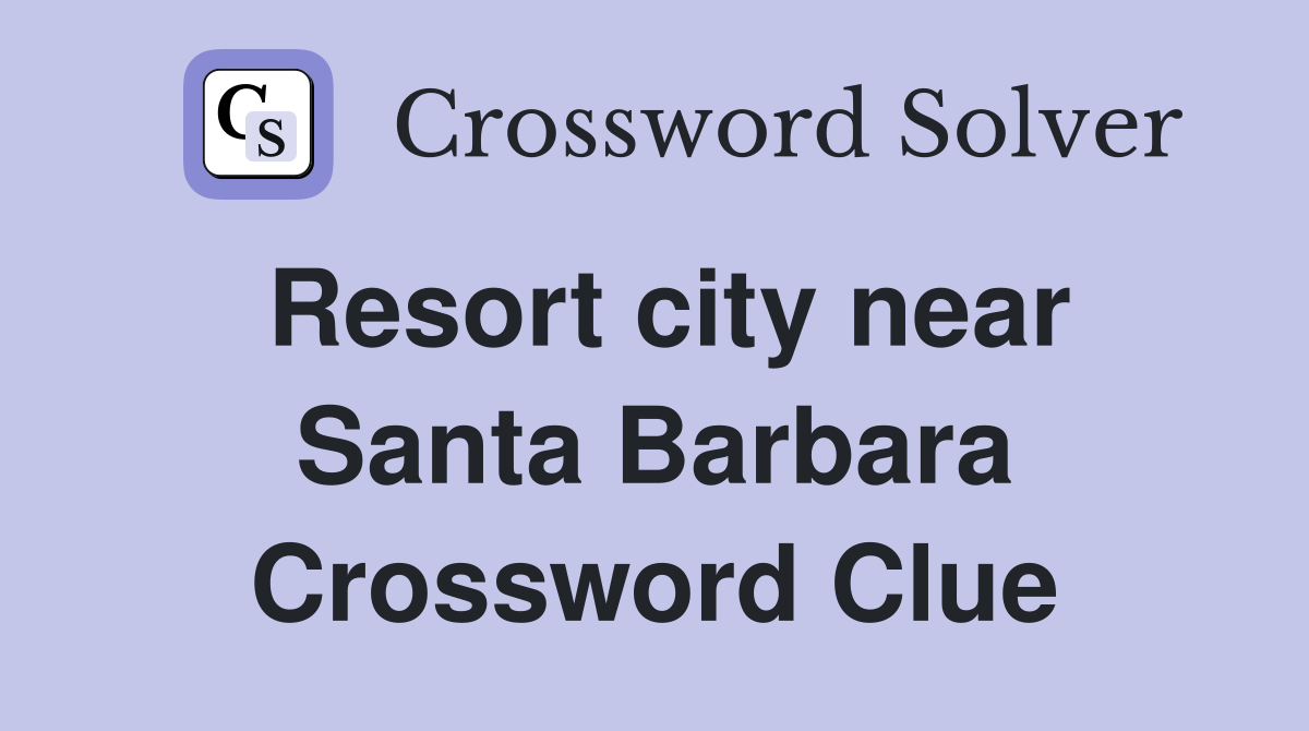 Resort city near Santa Barbara Crossword Clue