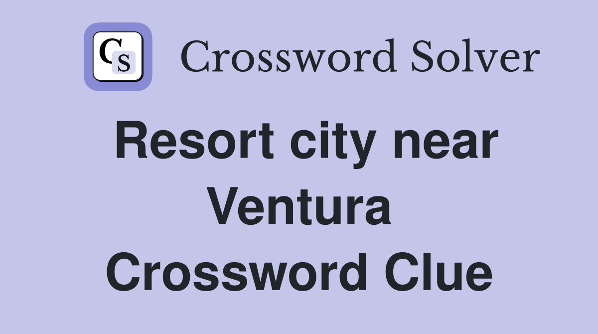 Resort city near Ventura Crossword Clue