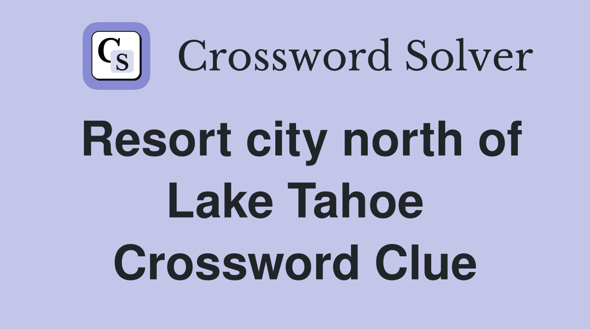 Resort city north of Lake Tahoe Crossword Clue