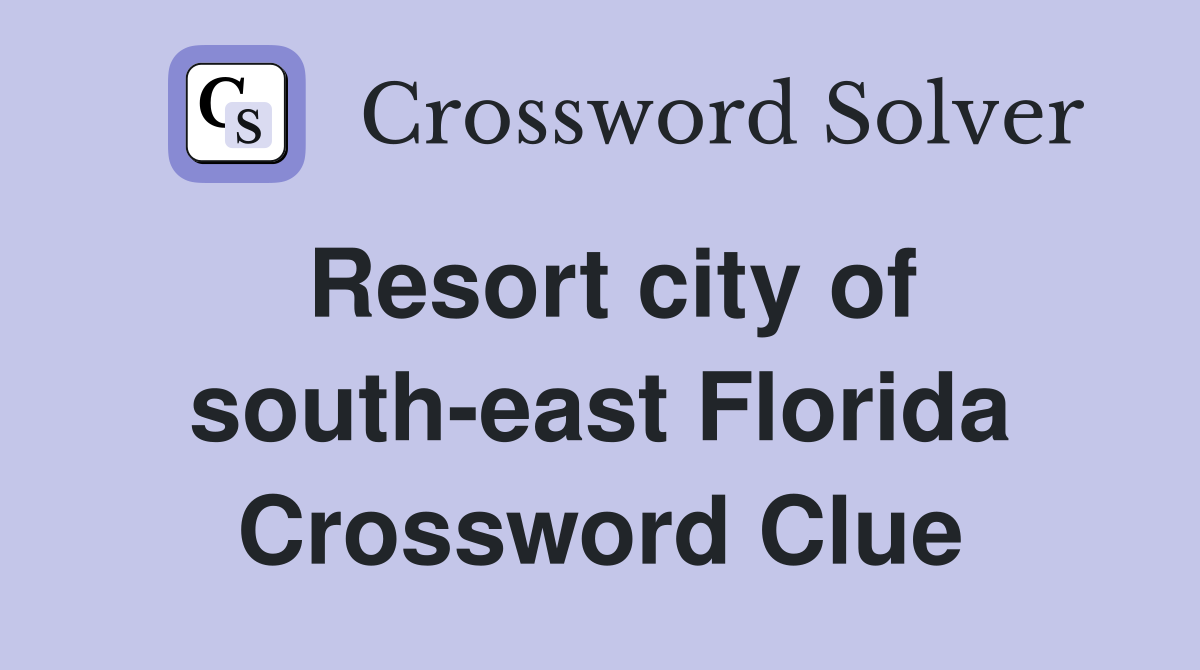 Resort city of south-east Florida Crossword Clue