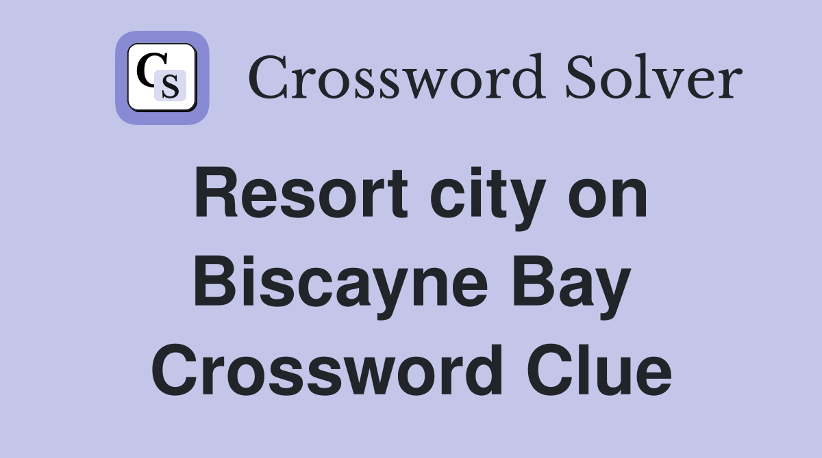 Resort city on Biscayne Bay Crossword Clue