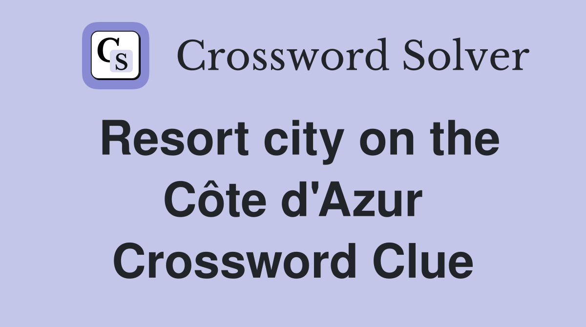 Resort city on the Côte d'Azur Crossword Clue