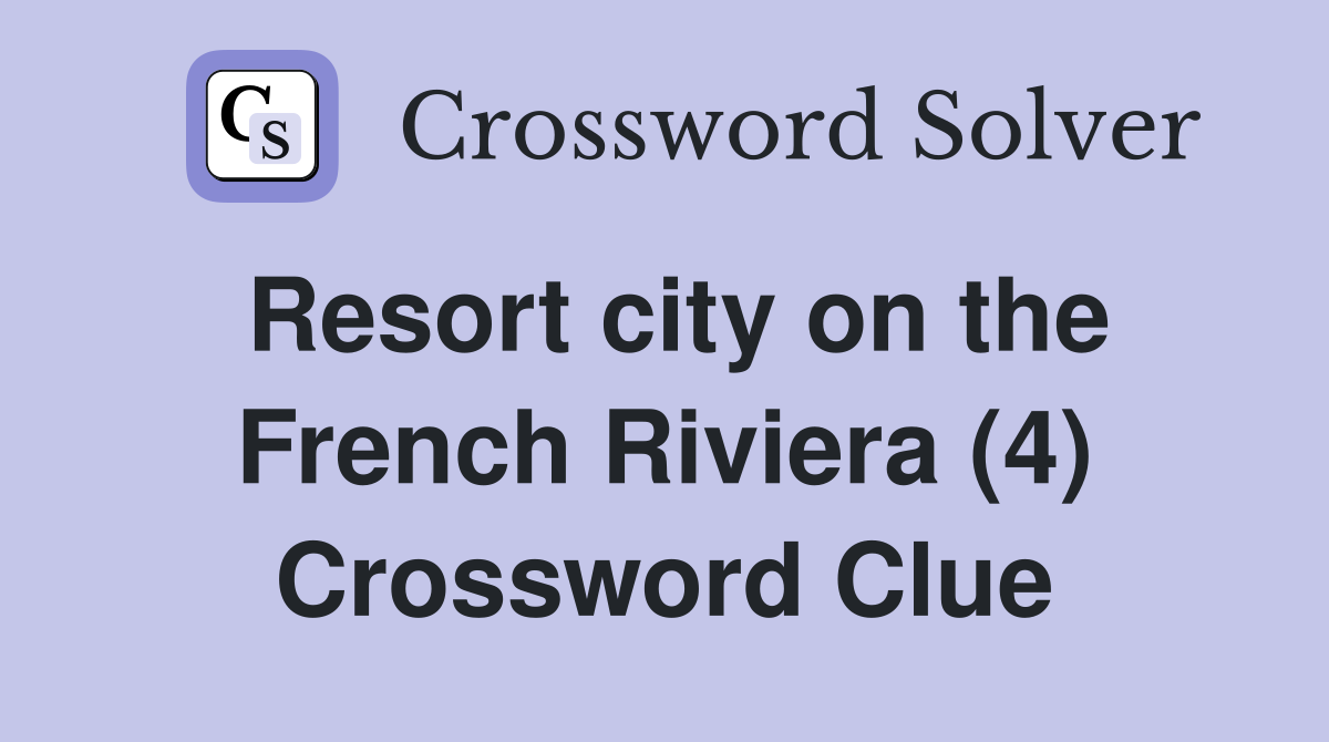 Resort city on the French Riviera (4) Crossword Clue