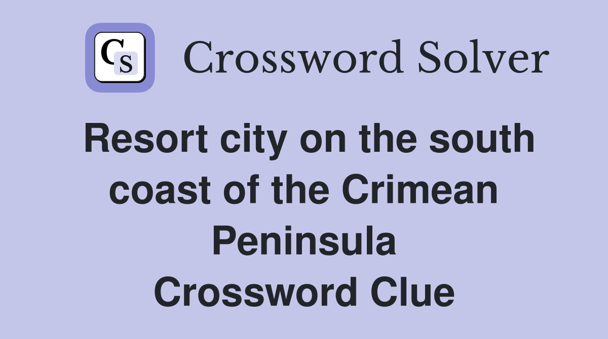 Resort city on the south coast of the Crimean Peninsula Crossword Clue