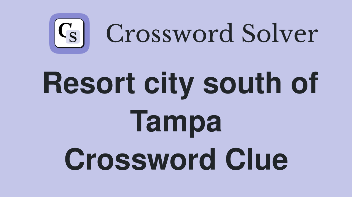 Resort city south of Tampa Crossword Clue