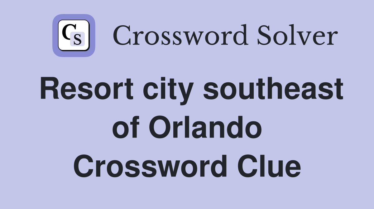 Resort city southeast of Orlando Crossword Clue