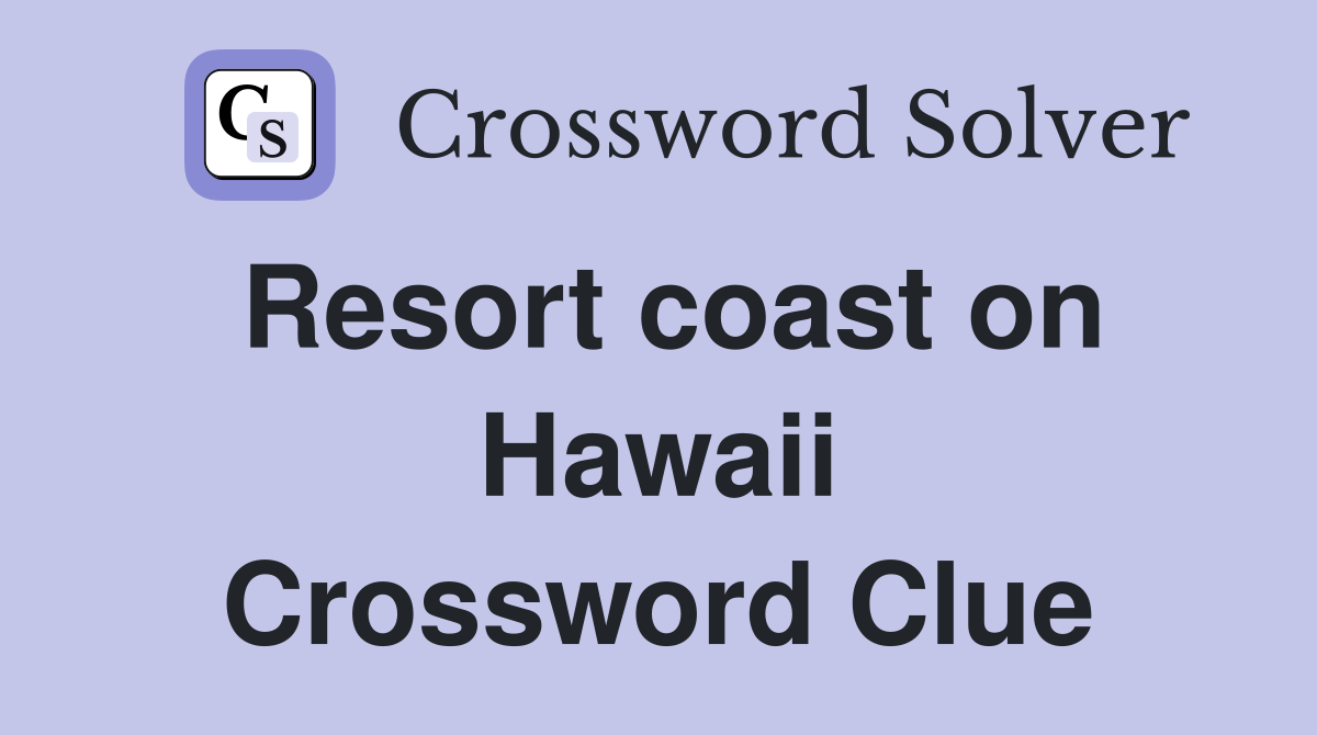 Resort coast on Hawaii Crossword Clue