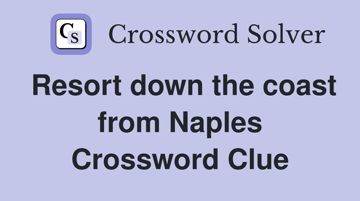 Resort down the coast from Naples Crossword Clue