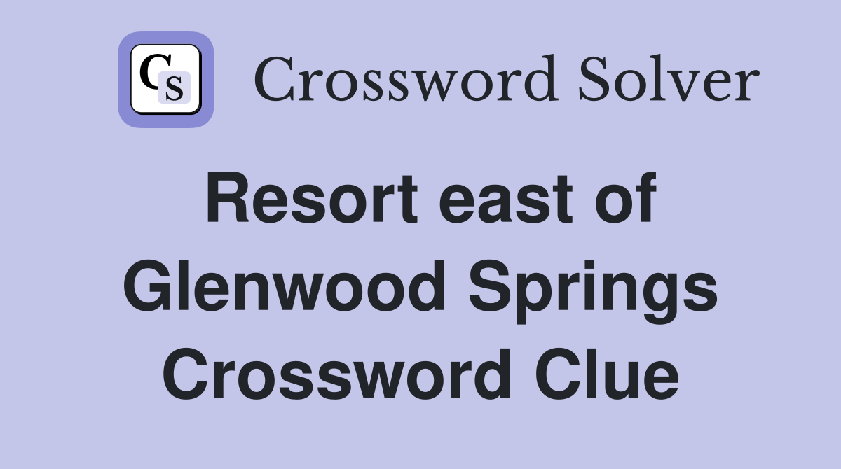 Resort east of Glenwood Springs Crossword Clue