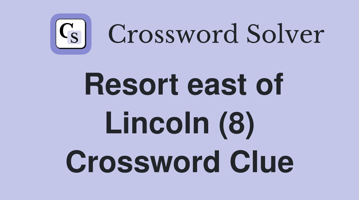 Resort east of Lincoln (8) Crossword Clue