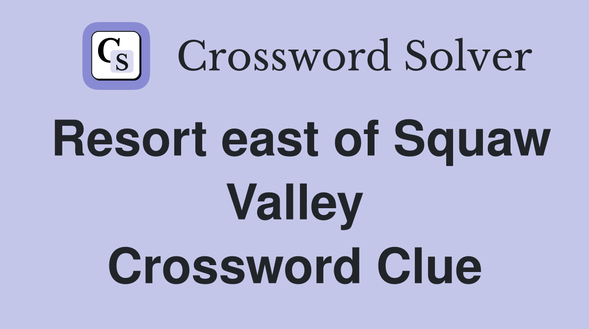 Resort east of Squaw Valley Crossword Clue