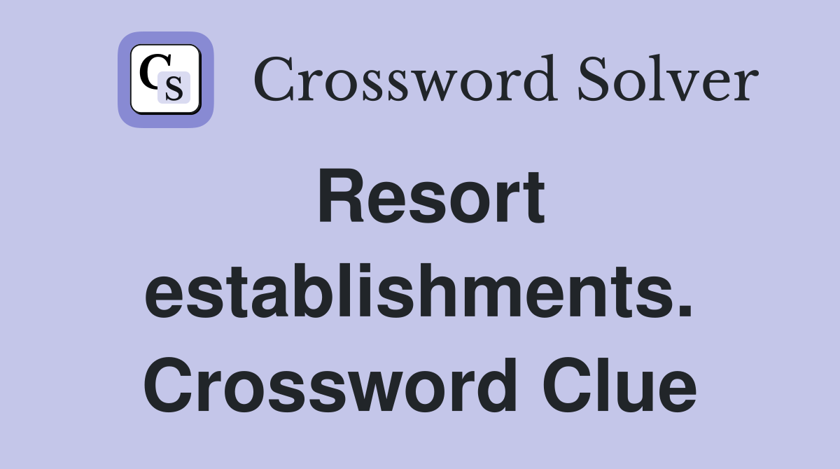 Resort establishments. Crossword Clue