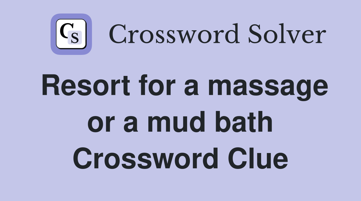 Resort for a massage or a mud bath Crossword Clue